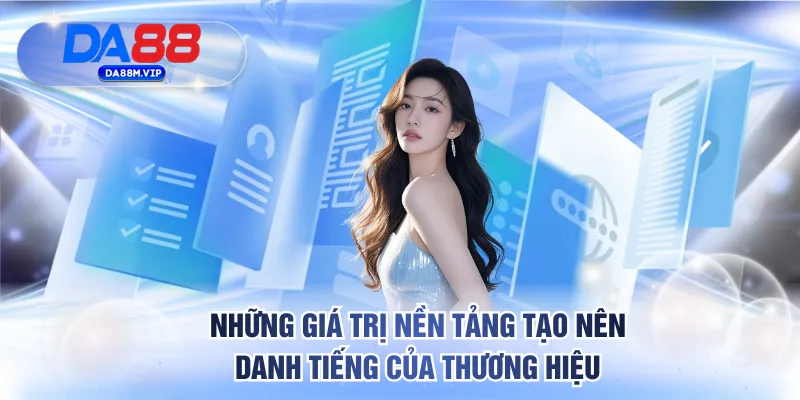 Trang chủ 20 Những giá trị nền tảng tạo nên danh tiếng của DA88