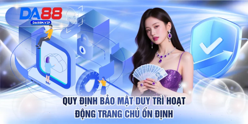 Quy định bảo mật duy trì hoạt động trang chủ ổn định