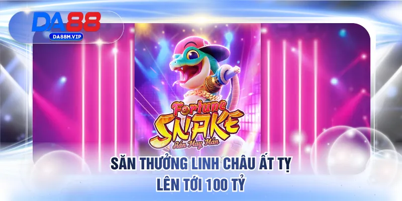 Game Nổ Hũ Uy Tín DA88 - Săn Jackpot Lên Tới Hàng Tỷ Đồng 3 Săn thưởng Linh Châu Ất Tỵ lên tới 100 tỷ