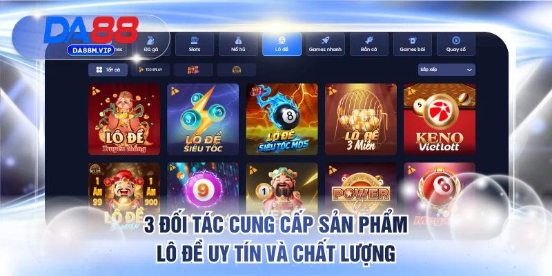 3 đối tác cung cấp sản phẩm lô đề uy tín và chất lượng