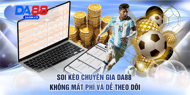 Soi Kèo Chuyên Gia DA88 không mất phí và dễ theo dõi
